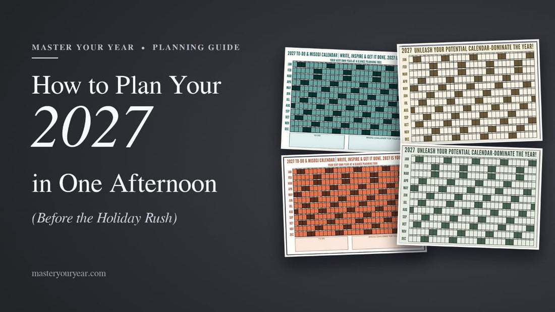 How to Plan Your 2027 in One Afternoon (Before the Holiday Rush)