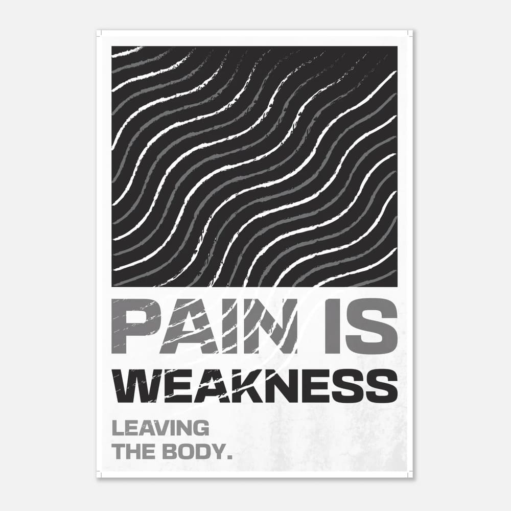 Pain Is Weakness Leaving the Body - Strength Poster