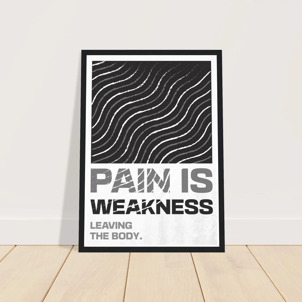 Pain Is Weakness Leaving the Body - Strength Poster