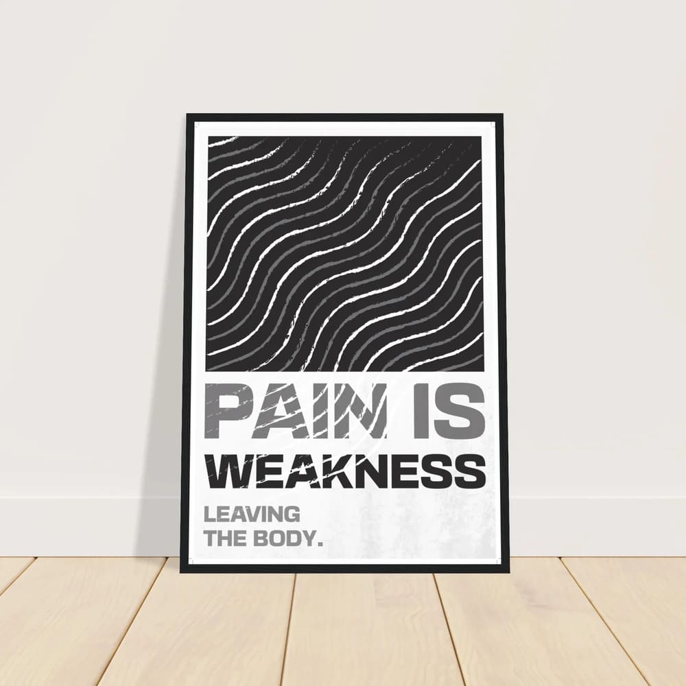 Pain Is Weakness Leaving the Body - Strength Poster
