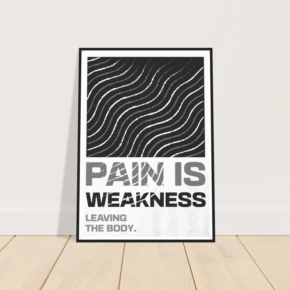 Pain Is Weakness Leaving the Body - Strength Poster