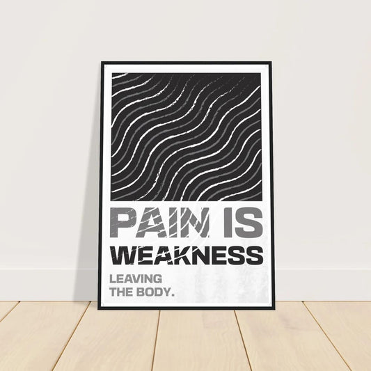 Pain Is Weakness Leaving the Body - Strength Poster