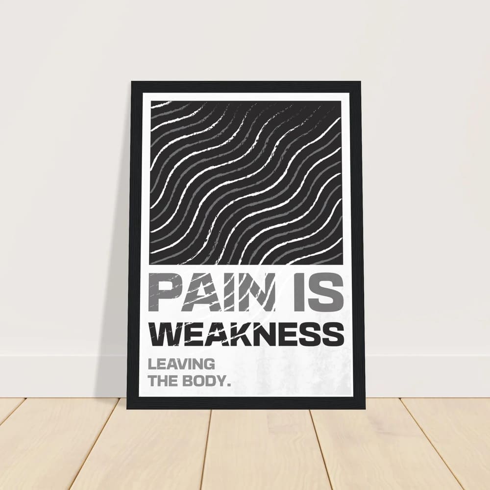 Pain Is Weakness Leaving the Body - Strength Poster