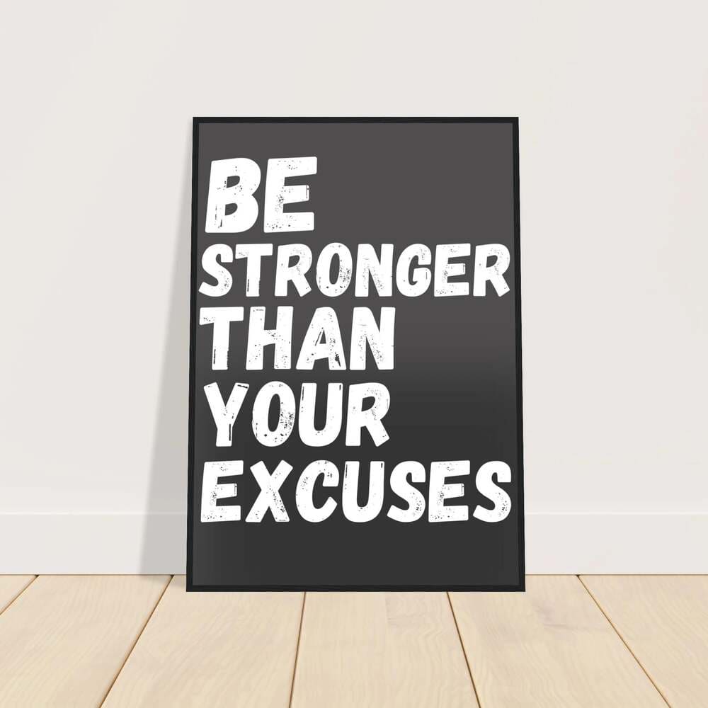 Be Stronger Than Your Excuses - Gym Motivation Poster