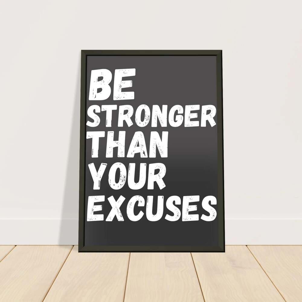 Be Stronger Than Your Excuses - Gym Motivation Poster