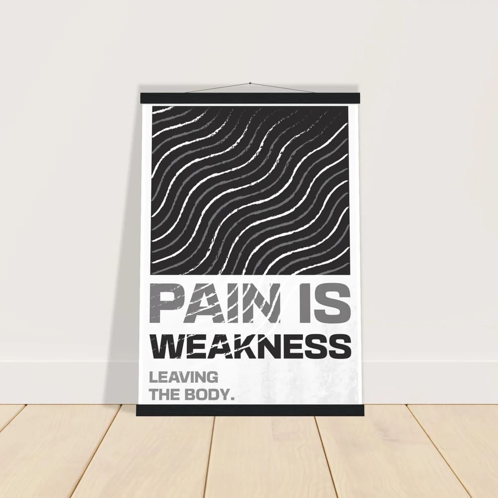 Pain Is Weakness Leaving the Body - Strength Poster