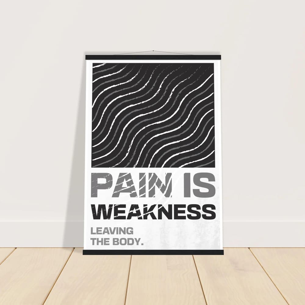 Pain Is Weakness Leaving the Body - Strength Poster