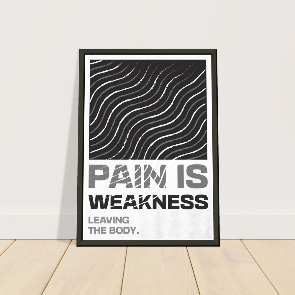 Pain Is Weakness Leaving the Body - Strength Poster